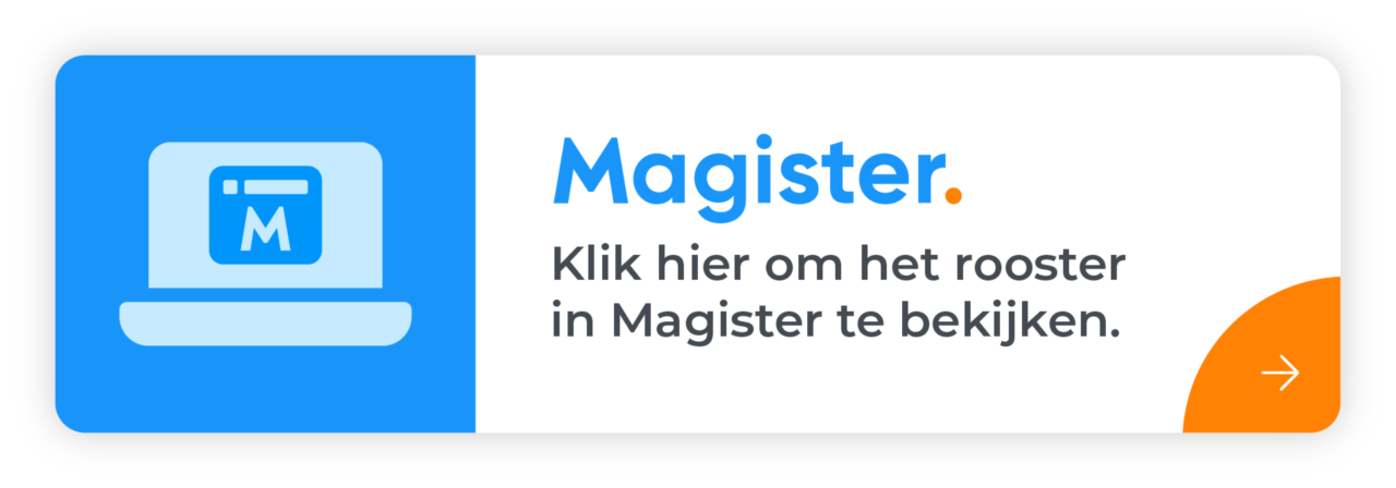 Klik hier om het rooster in Magister te bekijken.